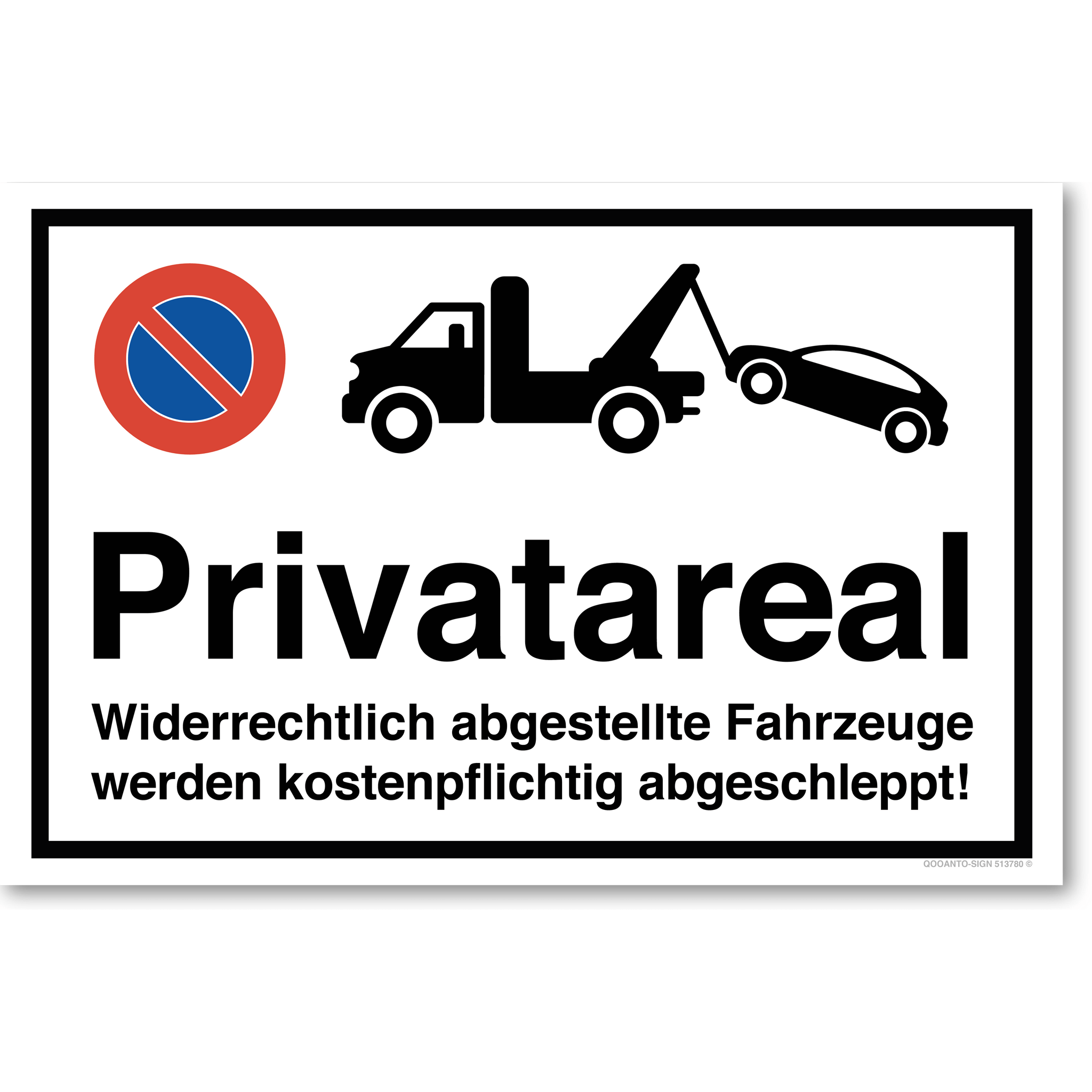 Privatareal - Widerrechtlich abgestellte Fahrzeuge  werden kostenpflichtig abgeschleppt - Parkverbotsschild querformat