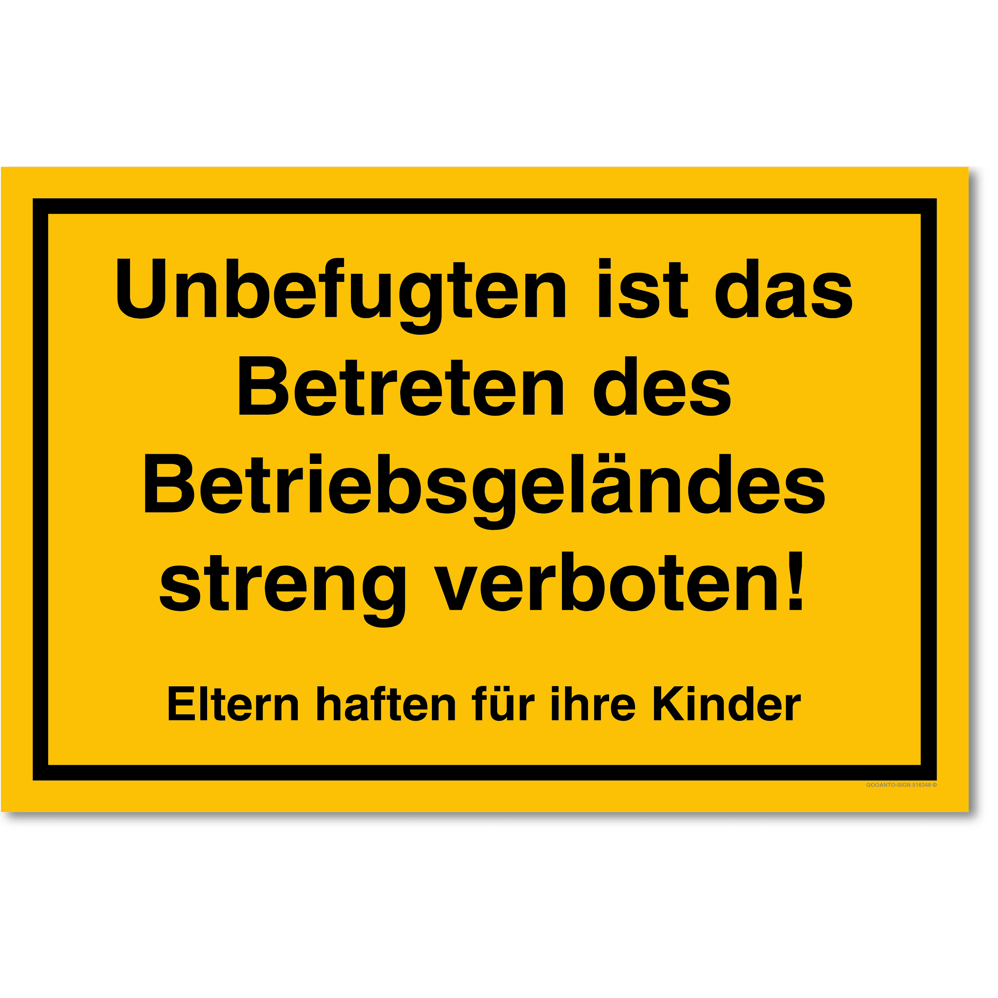 Unbefugten ist das Betreten des Betriebsgeländes streng verboten! Eltern haften für ihre Kinder, gelb, Schild